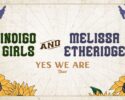 Melissa Etheridge and Indigo Girls at Mershon Auditorium!