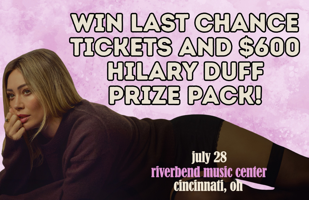 Promotional banner with a woman lounging on a pink background; bold text advertises last-chance tickets and a Hilary Duff prize pack, July 28 at Riverbend Music Center, Cincinnati, OH.